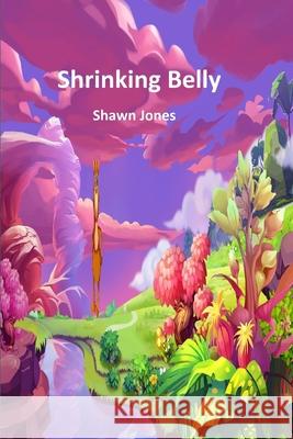 Shrinking Belly Shawn Jones 9781653819799 Independently Published - książka