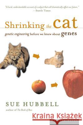 Shrinking the Cat: Genetic Engineering Before We Knew about Genes Sue Hubbell Liddy Hubbell 9780618257485 Mariner Books - książka