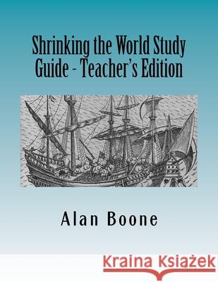 Shrinking the World Study Guide - Teacher's Edition Alan Boone 9781539011798 Createspace Independent Publishing Platform - książka