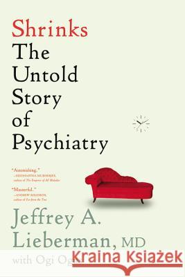 Shrinks: The Untold Story of Psychiatry Jeffrey A. Lieberman Ogi Ogas 9780316278980 Back Bay Books - książka