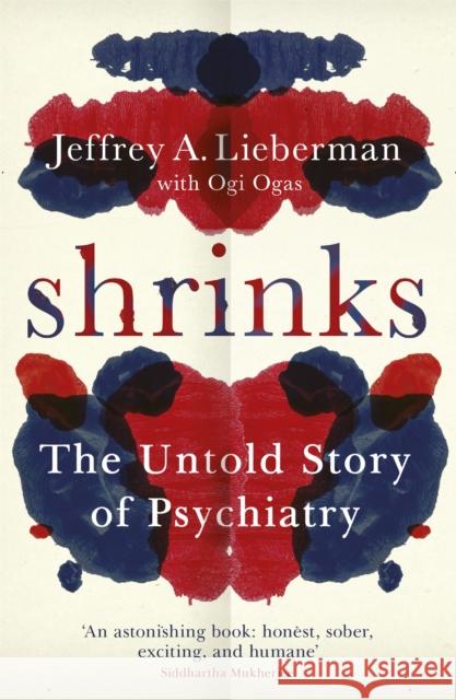 Shrinks: The Untold Story of Psychiatry Ogi Ogas 9781780227016 Orion Publishing Co - książka