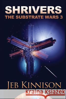 Shrivers: The Substrate Wars 3 Jeb Kinnison 9780996183321 Jeb Kinnison - książka