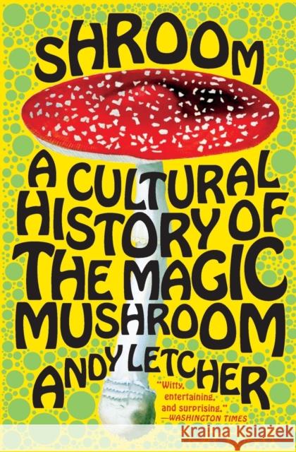 Shroom: A Cultural History of the Magic Mushroom Andy Letcher 9780060828295 Harper Perennial - książka