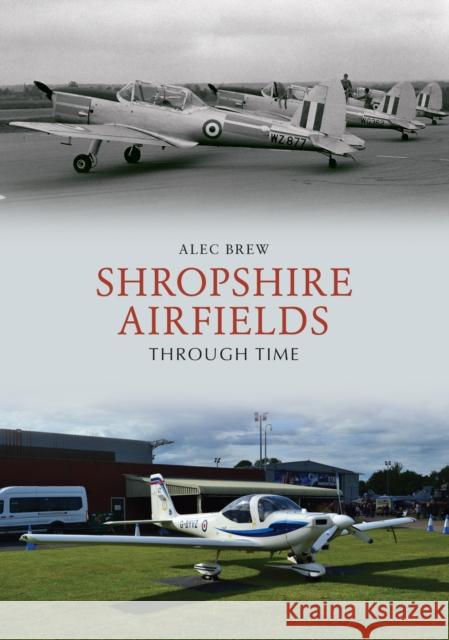 Shropshire Airfields Through Time Alec Brew 9781445696294 Amberley Publishing - książka