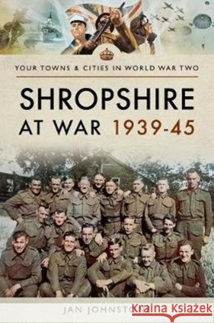 Shropshire at War 1939-45 Janet Johnstone 9781473858961 Pen & Sword Books - książka