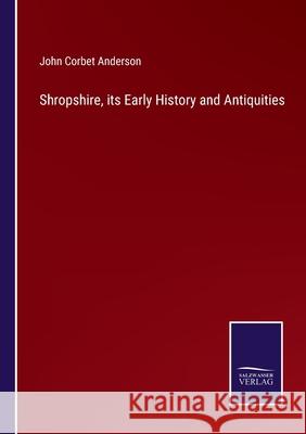 Shropshire, its Early History and Antiquities John Corbet Anderson 9783752584721 Salzwasser-Verlag - książka