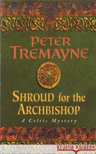 Shroud for the Archbishop (Sister Fidelma Mysteries Book 2): A thrilling medieval mystery filled with high-stakes suspense Peter Tremayne 9780747248484 Headline Publishing Group - książka