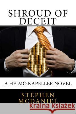 Shroud of Deceit: A Heimo Kapeller Novel Stephen McDaniel 9781535590198 Createspace Independent Publishing Platform - książka