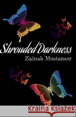 Shrouded Darkness Zainab Mustanser 9781547131228 Createspace Independent Publishing Platform - książka