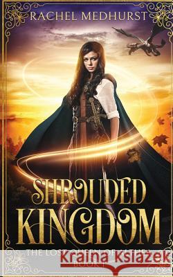 Shrouded Kingdom Rachel Medhurst 9781792813818 Independently Published - książka