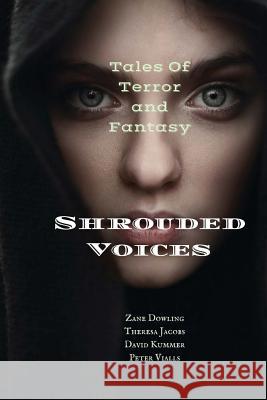 Shrouded Voices: Tales of Terror and Fantasy Zane Dowling Theresa Jacobs David Kummer 9781535545044 Createspace Independent Publishing Platform - książka