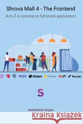 Shrova Mall 4 - The Frontend: A-to-Z e-commerce full-stack application Abdelfattah Ragab 9783384242747 Abdelfattah Ragab - książka