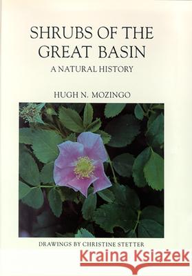 Shrubs of the Great Basin: A Natural History Hugh N. Mozingo Christine I. Stetter 9780874171129 University of Nevada Press - książka