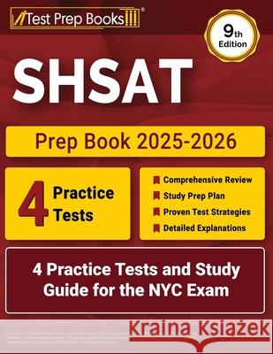 SHSAT Prep Book 2025-2026: 4 Practice Tests and Study Guide for the NYC Exam [9th Edition] Lydia Morrison 9781637756904 Test Prep Books - książka