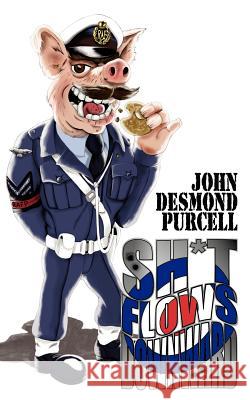 Sh*t Flows Downward John Desmond Purcell 9781847486530 New Generation Publishing - książka