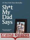 Sh*t My Dad Says Justin Halpern 9780061992704 It Books