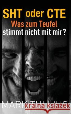 SHT oder CTE: Was zum Teufel stimmt nicht mit mir? Mark Tullius Mary Nyeholt Michael Tullius 9781938475689 Vincere Press, LLC - książka