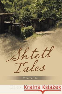 Shtetl Tales: Volume One Eleanore Smith 9781665550796 Authorhouse - książka