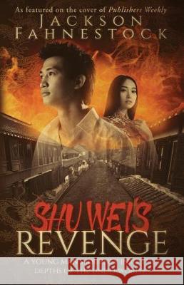 Shu Wei's Revenge: A Young Man's Journey Into the Depths of the Underworld Jackson Hill Fahnestock 9780998803418 Bayside Press - książka