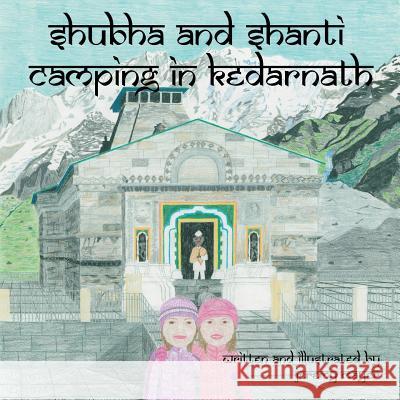 Shubha and Shanti: Camping in Kedarnath Jeremy Mayer 9781490729961 Trafford Publishing - książka