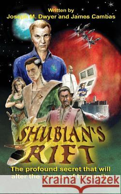 Shubian's Rift Joseph M. Dwyer James Cambas 9781456342555 Createspace - książka