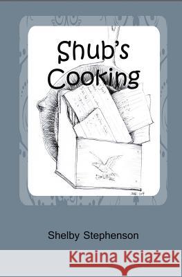Shub's Cooking Shelby Stephenson 9781496063069 Createspace - książka