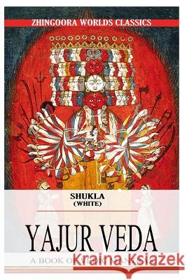 Shukla Yajurveda Ralph T. H. Griffith 9781475172614 Createspace - książka