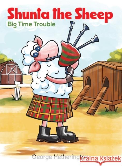 Shunta the Sheep: Big Time Trouble George Hetherington 9781398454378 Austin Macauley Publishers - książka