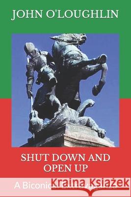 Shut Down and Open Up: A Biconical Extravaganza John O'Loughlin 9781722879310 Createspace Independent Publishing Platform - książka