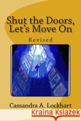 Shut the Doors, Let's Move On: Revised Lockhart, Cassandra a. 9781479148141 Createspace - książka
