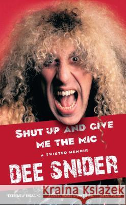 Shut Up and Give Me the MIC Dee Snider 9781451637403  - książka
