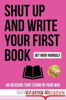 Shut Up and Write Your First Book: 48 Reasons That Stand in Your Way Natasa Denman 9781922597106 Ultimate 48 Hour Author - książka