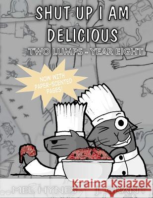 Shut Up I Am Delicious Mel Hynes J. Grant 9781490504148 Createspace - książka