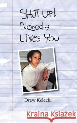 SHUT UP! Nobody Likes You Drew Kelechi 9781735893006 Andrew Irechukwu - książka