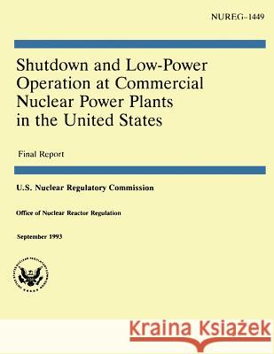 Shutdown and Low-Power Operation at Commercial Nuclear Power Plants in the United States U. S. Nuclear Regulatory Commission 9781500164508 Createspace - książka