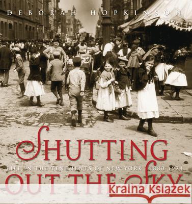 Shutting Out the Sky: Life in the Tenements of New York 1880-1924 Deborah Hopkinson 9780439375900 Orchard - książka