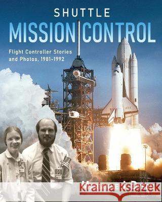 Shuttle Mission Control: Flight Controller Stories and Photos, 1981-1992 Marianne J Dyson   9780578882529 Marianne Dyson - książka