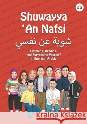 Shuwayya 'An Nafsi: Listening, Reading, and Expressing Yourself in Egyptian Arabic Aldrich, Matthew 9780692704950 Lingualism - książka
