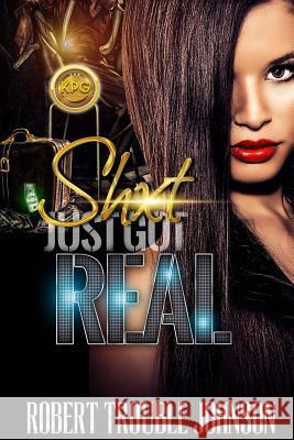 shxt just got real Johnson, Robert Trouble 9781500845216 Createspace - książka