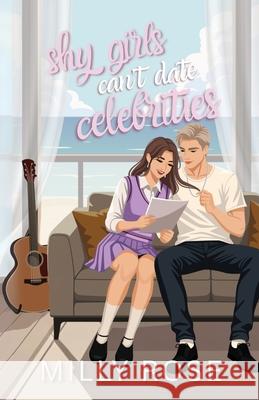 Shy Girls Can't Date Celebrities: YA Romance Illustrated Cover Edition Rose 9781925990607 Halo & Claws Publishing - książka