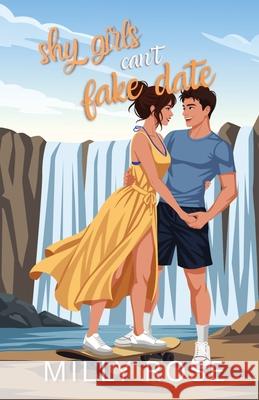 Shy Girls Can't Fake Date: YA Romance Illustrated Cover Edition Milly Rose 9781925990492 Halo & Claws Publishing - książka