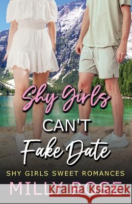 Shy Girls Can't Fake Date: Young Adult Sweet Romance Book Milly Rose 9781925990379 Halo & Claws Publishing - książka