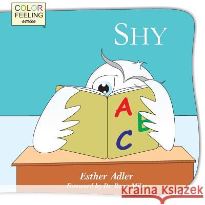 Shy: Helping Children Cope with Shyness Adler, Esther 9781632310101 Bright Awareness Publications - książka