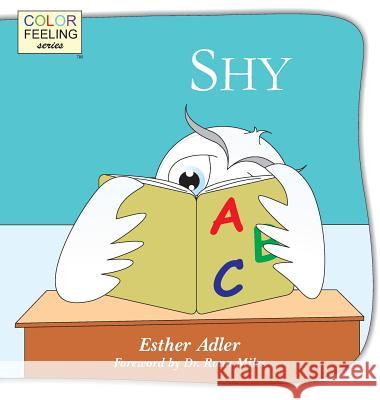 Shy: Helping Children Cope with Shyness Esther Adler Shrutkirti Kaushal Rona Miles 9781632310118 Bright Awareness Publications - książka