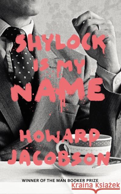 Shylock is My Name: The Merchant of Venice Retold (Hogarth Shakespeare) Howard Jacobson 9780099593287 Vintage Publishing - książka