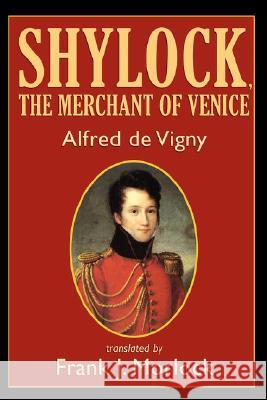 Shylock, the Merchant of Venice: A Play in Three Acts De Vigny, Alfred 9781434402004 Borgo Press - książka