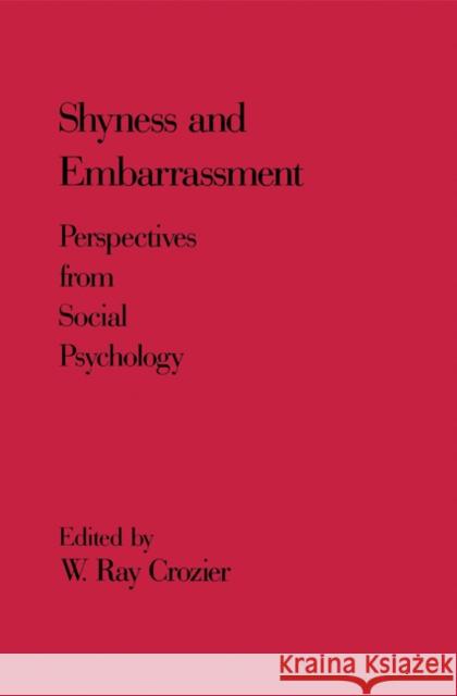 Shyness and Embrarrassment: Perspectives from Social Psychology Crozier, W. Ray 9780521355292 Cambridge University Press - książka