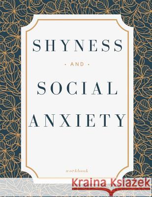 Shyness and Social Anxiety Workbook: Ideal and Perfect Gift for Shyness and Social Anxiety Workbook Best Shyness and Social Anxiety Workbook for You, Publication, Yuniey 9781075834073 Independently Published - książka