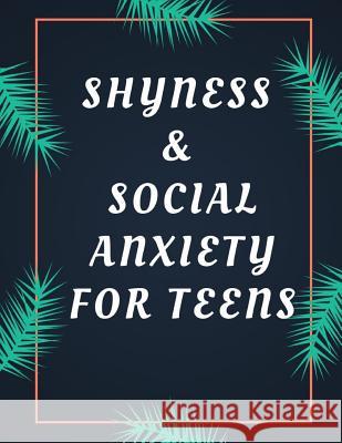 Shyness and Social Anxiety Workbook: Ideal and Perfect Gift for Shyness and Social Anxiety Workbook Best Shyness and Social Anxiety Workbook for You, Publication, Yuniey 9781075834097 Independently Published - książka