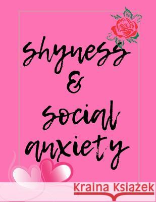 Shyness and Social Anxiety Workbook: Ideal and Perfect Gift for Shyness and Social Anxiety Workbook Best Shyness and Social Anxiety Workbook for You, Publication, Yuniey 9781075855726 Independently Published - książka